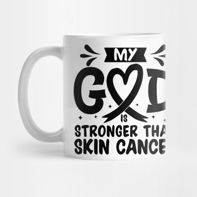 MY God is Stronger Than Skin Cancer Skin Cancer Awareness by Geek-Down-Apparel